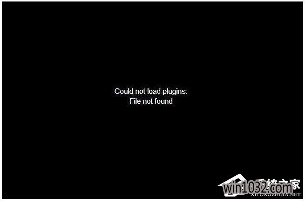 Win10ҳ޷ƵʾCould not load pluginsô죿